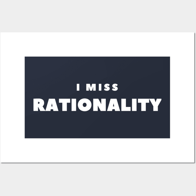 I MISS RATIONALITY Wall Art by FabSpark